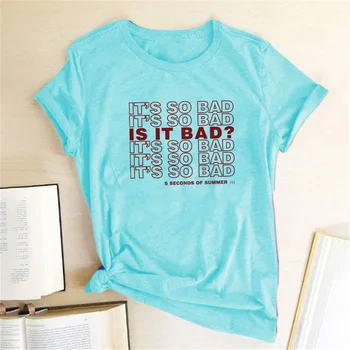 It ' s So Bad Letter Print Women T-shirt Graphic Tee Tumblr 90s Aesthetic Смешни T-shirt Women Femme Върховете памук унисекс облекло