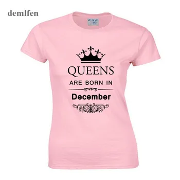 Летни дамски тениски Queens Are Born In December T Shirt Смешни Women Vintage TShirt Female Върховете Tees