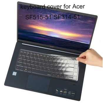 Седалките за клавиатури SF515 за Acer Swift 5 SF515 51T SF314 51 2019 лаптопи силиконови прозрачни антипылевые клавиатурата на кутията TP ново записване